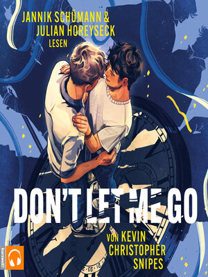 cover image of Don't Let Me Go--Queere Young-Adult-Romance mit spannendem Zeitreise-Twist (ungekürzt)